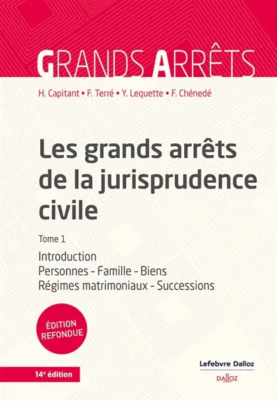 Les grands arrêts de la jurisprudence civile. Vol. 1. Introduction, personnes, famille, biens, régimes matrimoniaux, successions