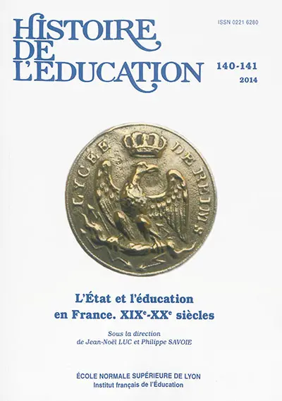 Histoire de l'éducation, n° 140-141. L'Etat et l'éducation en France : XIXe-XXe siècles