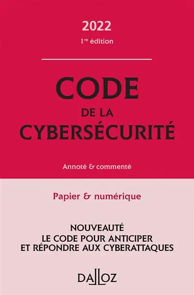 Code de la cybersécurité 2022 : annoté & commenté