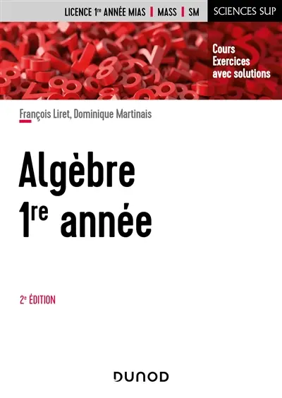 Algèbre 1re année : cours, exercices avec solutions : licence 1re année MIAS, MASS, SM