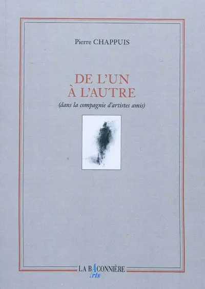 De l'un à l'autre : dans la compagnie d'artistes amis