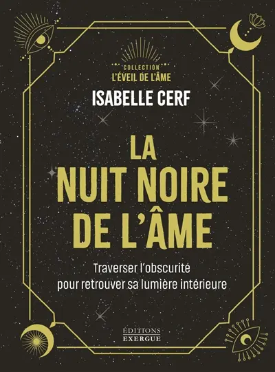 La nuit de l'âme : se confronter à l'obscurité pour retrouver sa lumière intérieure