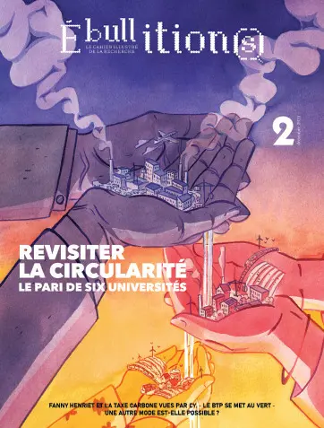 Ebullition(s) : le cahier illustré de la recherche, n° 2. Revisiter la circularité : la pari de six universités
