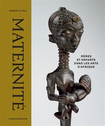 Maternité : mères et enfants dans les arts d'Afrique