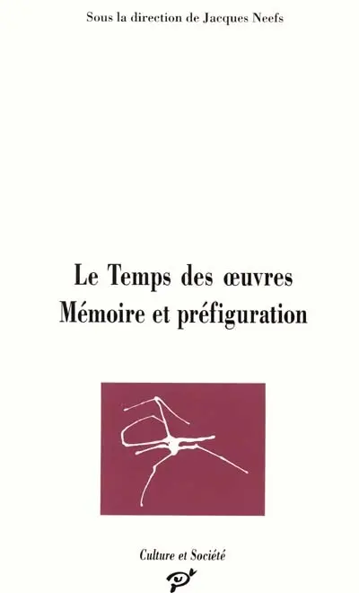 Le temps des oeuvres : mémoire et préfiguration