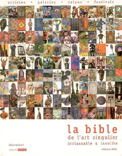 La bible de l'art singulier inclassable & insolite
