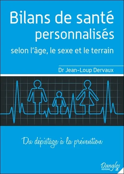 Bilans de santé personnalisés selon l'âge, le sexe et le terrain : du dépistage à la prévention : conseils commentés