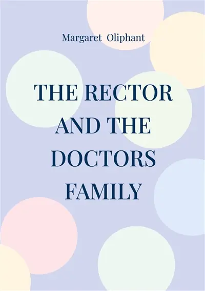 The Rector and the Doctors Family : Victorian Novel Family Saga Moral Dilemmas