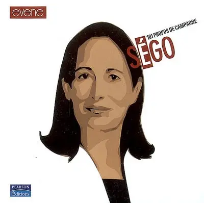 Ségo, 101 propos de campagne. Sarko, 101 propos de campagne