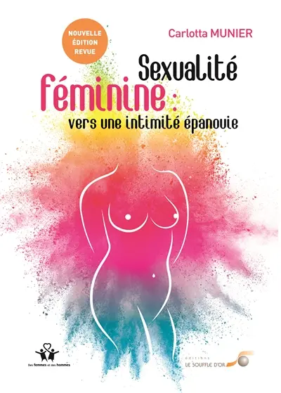 Sexualité féminine : vers une intimité épanouie : de la relation à soi à la relation à l'autre