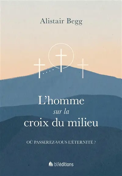 L'homme sur la croix au milieu : où passerez-vous l'éternité ?