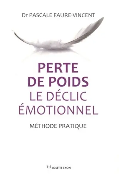Perte de poids : le déclic émotionnel : méthode pratique