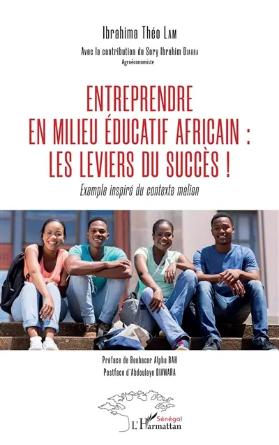 Entreprendre en milieu éducatif africain : les leviers du succès ! : exemple inspiré du contexte malien
