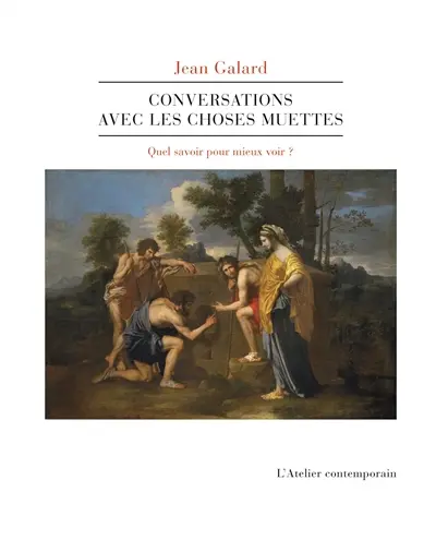 Conversations avec les choses muettes : quel savoir pour mieux voir ?