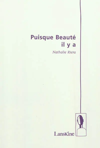 Puisque beauté il y a : 2 carnets de campagne : textes inédits, 2007-2008
