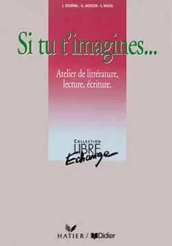 Si tu t'imagines... : atelier de littérature, lecture, écriture