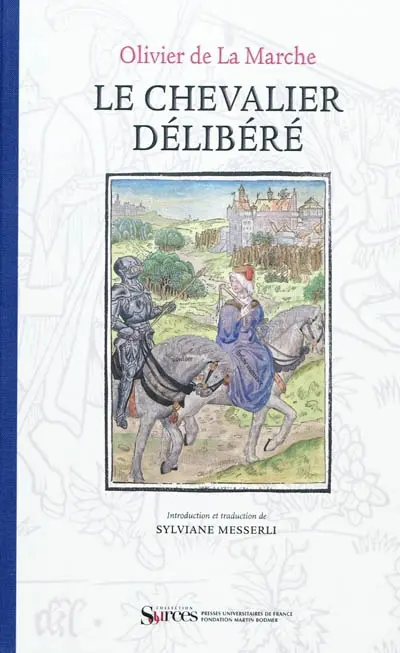 Le chevalier délibéré : édition originale, Paris, par Antoine Vérard, 1488, seconde édition, Gouda, Collaciebroeders (?) 1489, manuscrit, Flandres, env. 1484