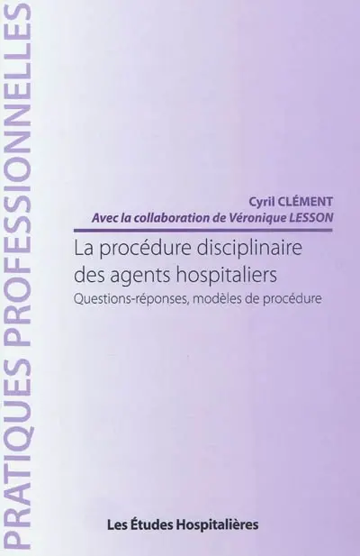 La procédure disciplinaire des agents hospitaliers : questions-réponses, modèles de procédure