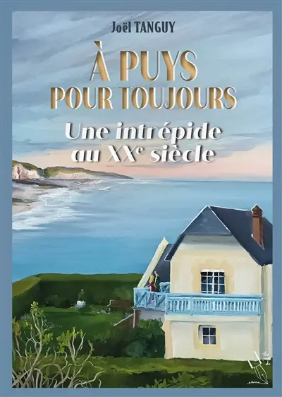 A PUYS POUR TOUJOURS : Une intrépide au XXe siècle