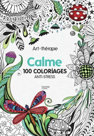 Calme : 100 coloriages anti-stress