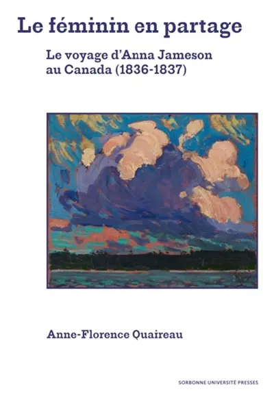 Le féminin en partage : le voyage d'Anna Jameson au Canada (1836-1837)