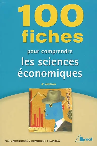 100 fiches pour comprendre les sciences économiques : écoles de commerce, 2e et 3e cycle universitaire