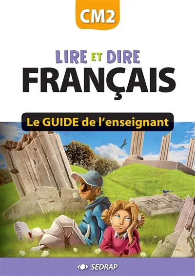 Lire et dire, français CM2 : le guide l'enseignant