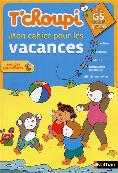 T'choupi, mon cahier pour les vacances : de la GS vers le CP, 5-6 ans