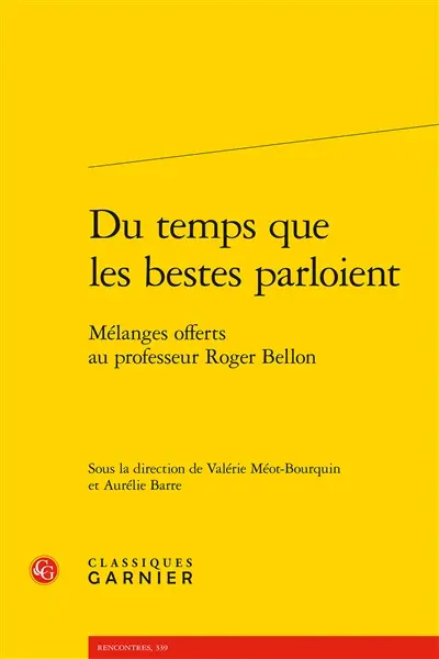 Du temps que les bestes parloient : mélanges offerts au professeur Roger Bellon