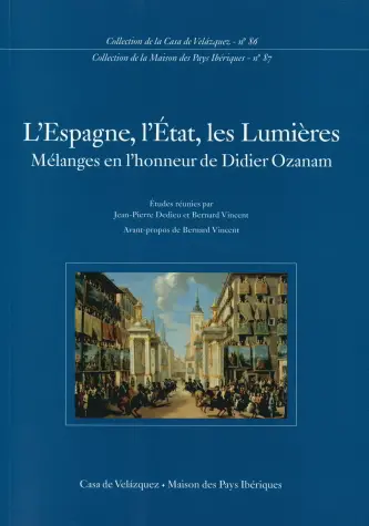 L'Espagne, l'Etat, les Lumières : mélanges en l'honneur de Didier Ozanam
