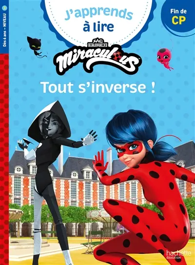 J'apprends à lire avec Miraculous. Tout s'inverse ! : fin de CP, niveau 3