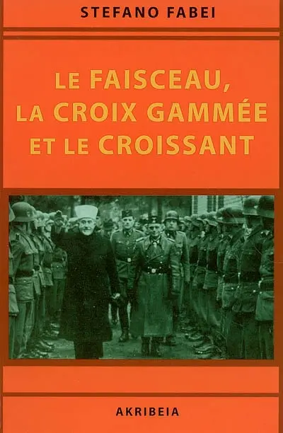 Le faisceau, la croix gammée et le croissant