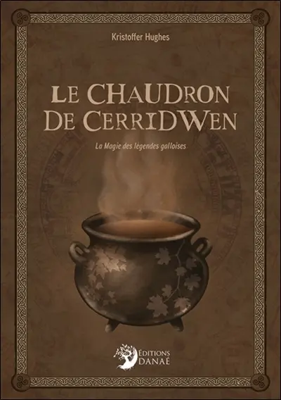 Le chaudron de Cerridwen : la magie des légendes galloises