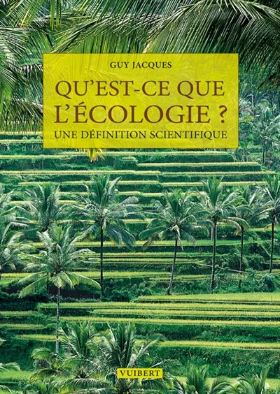 Qu'est-ce que l'écologie ? : une définition scientifique