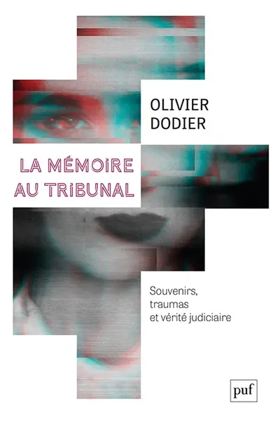 La mémoire au tribunal : souvenirs, traumas et vérité judiciaire