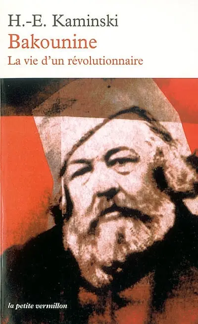 Bakounine : la vie d'un révolutionnaire