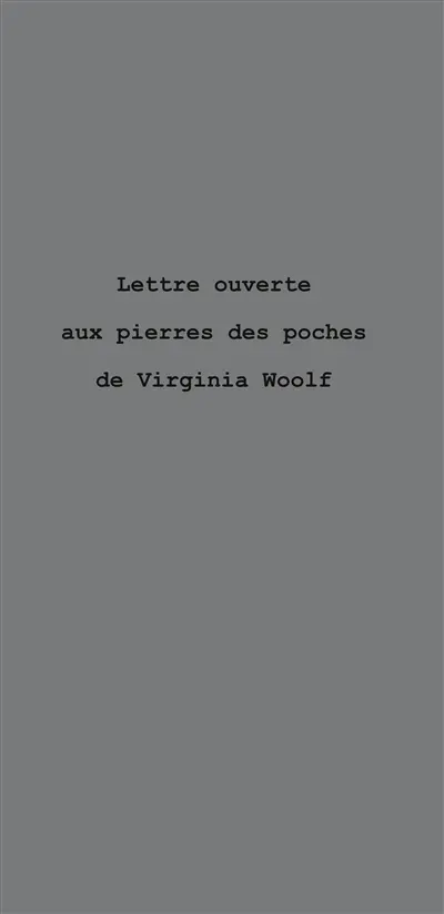 Lettre ouverte aux pierres des poches de Virginia Woolf