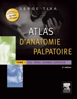 Atlas d'anatomie palpatoire. Vol. 1. Cou, tronc, membre supérieur : investigation manuelle de surface