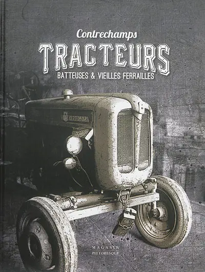 Tracteurs, batteuses & vieilles ferrailles : contrechamps