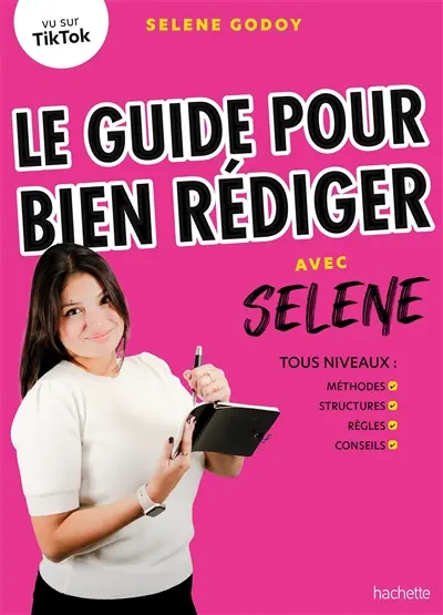Le guide pour bien rédiger avec Selene : tous niveaux : méthodes, structures, règles, conseils