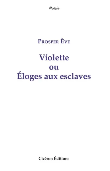Violette ou Eloges aux esclaves