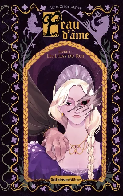 Peau d'âme. Vol. 1. Les lilas du roi