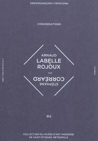 Arnaud Labelle-Rojoux : conversations. Arnaud Labelle-Rojoux : conversation