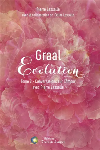 Graal évolution. Vol. 2. Conversations sur l'amour avec Pierre Lassalle