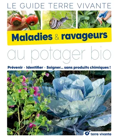 Maladies & ravageurs au potager bio : prévenir, identifier, soigner... sans produits chimiques !
