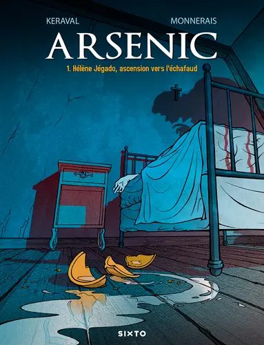 Arsenic. Vol. 1. Hélène Jégado, ascension vers l'échafaud