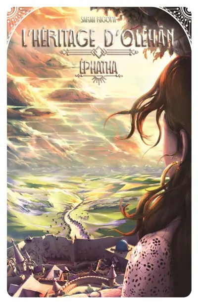 L'héritage d'Oléhân. Vol. 1. Ephatha