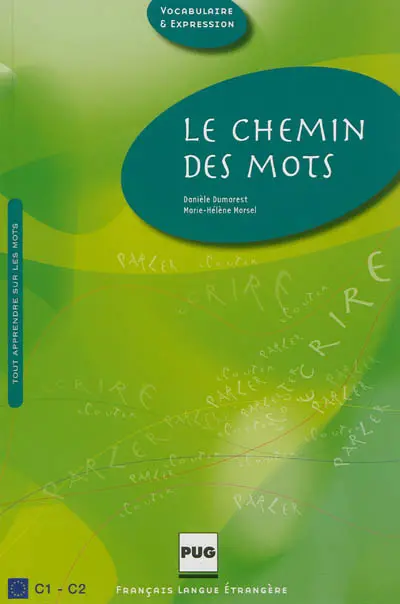 Le chemin des mots : pour un apprentissage méthodique du vocabulaire français : C1-C2