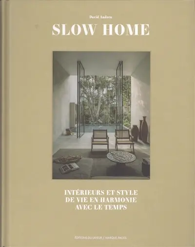 Slow home : intérieurs et style de vie en harmonie avec le temps