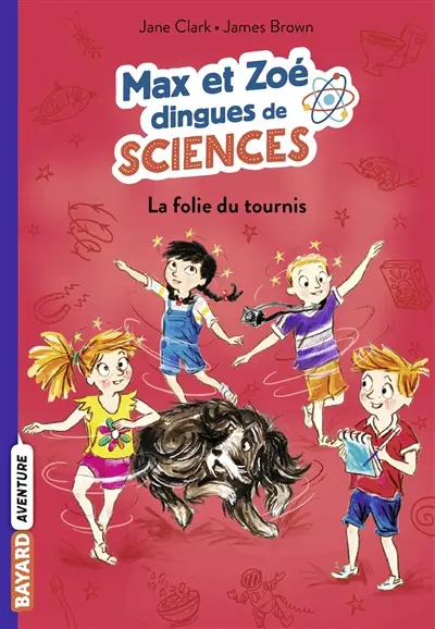 Max et Zoé dingues de sciences. Vol. 4. La folie du tournis